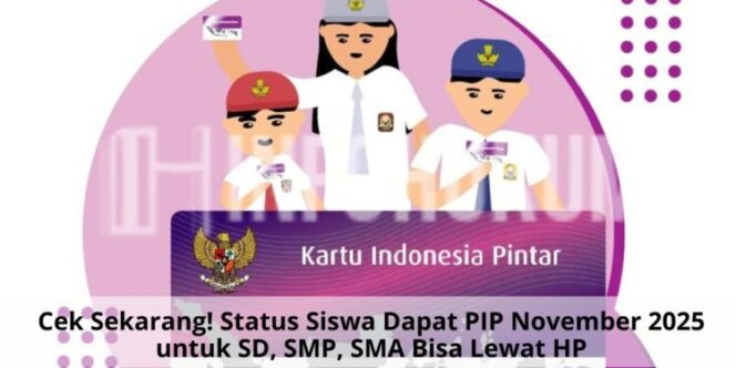 
					Cuma Butuh NISN dan NIK! Ini Cara Mudah Cek Bantuan PIP November 2025 dari HP
